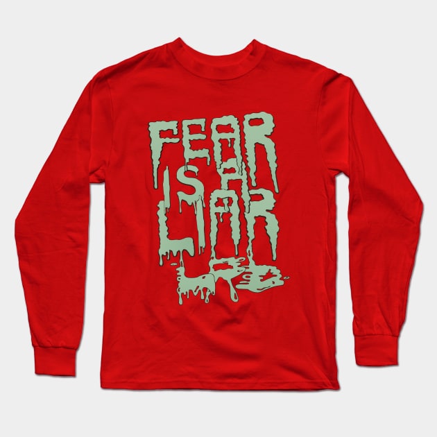 FEAR IS A LIAR Long Sleeve T-Shirt by LanaBanana